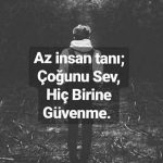 Az insan tanı çoğunu sev hiç birine güvenme