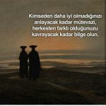 Kimseden daha iyi olmadığınızı anlayacak kadar