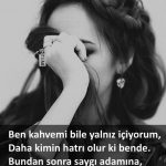 Ben kahvemi bile yalnız içiyorum