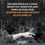 Kırıldığın insanlar ile arana mesafe koy