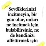 Sevdiklerinizi incitmeyin bir gün olur
