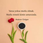 Varsa yoksa mutlu olmak. Mutlu etmek kimin umrunda. 