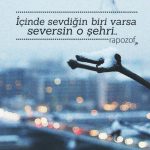 İçinde Sevdiğin biri varsa seversin o şehri