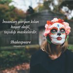 İnsanları yorgun kılan hayat değil taşıdığı maskelerdir
