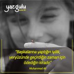 “Başkalarına yaptığın iyilik…