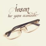 İnsan her yaşın acemisidir.