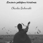 Zor günlerini yalnız atlatan, Kimsenin yokluğunu hissetmez