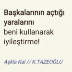 Başkalarının açtığı yarayı beni kullanarak iyileştiremezsin..