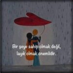 Bir şeye sahip olmak değil, layık olmak önemlidir.