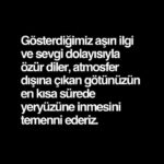 Gösterdiğimiz aşırı ilgi ve sevgi dolayısıyla özür diler