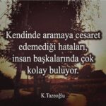 Kendinde aramaya cesaret edemediği hataları