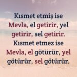 Kısmet etmiş ise Mevla; El getirir, Yel getirir,