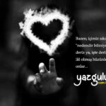 Bazen; içimiz sıkılır ve “nedendir bilmiyorum” deriz ya