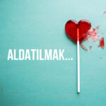 Aldatmanın karması aldatılmaktır,