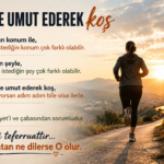 Hayal ve umut ederek koş