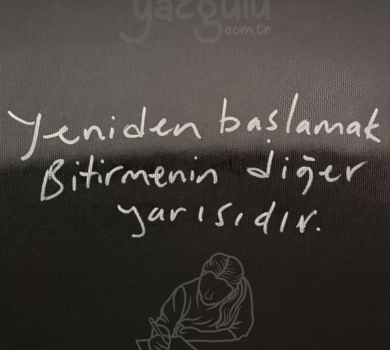 Yeniden başlamak, bitirmenin diğer yarısıdır.
