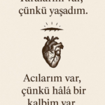 Yaralarım var çünkü yaşadım